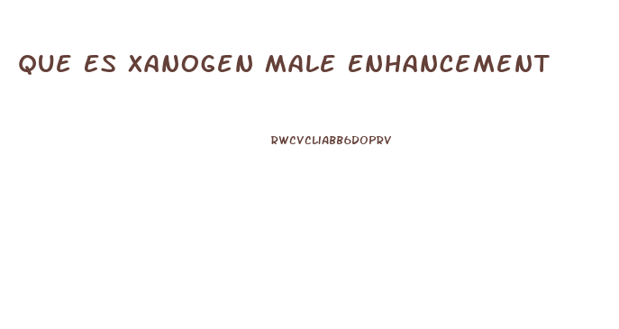 Que Es Xanogen Male Enhancement