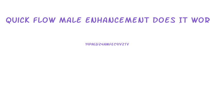 Quick Flow Male Enhancement Does It Work