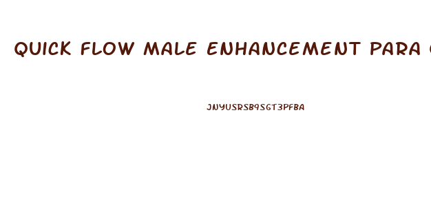 Quick Flow Male Enhancement Para Que Sirve