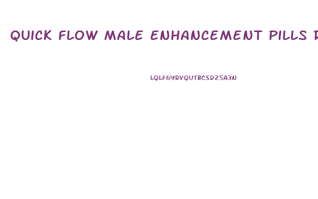 Quick Flow Male Enhancement Pills Reviews