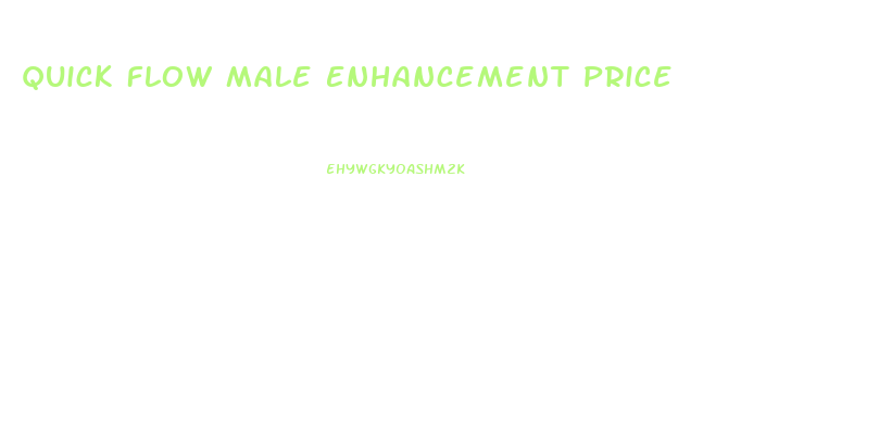 Quick Flow Male Enhancement Price