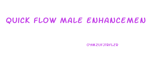 Quick Flow Male Enhancement Reddit