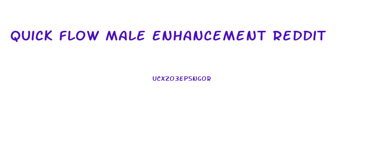 Quick Flow Male Enhancement Reddit