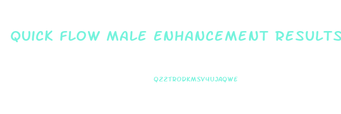 Quick Flow Male Enhancement Results