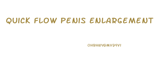 Quick Flow Penis Enlargement