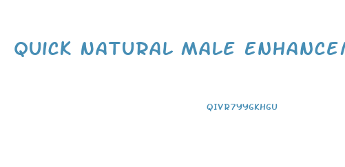 Quick Natural Male Enhancement