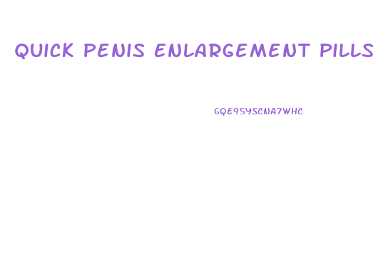 Quick Penis Enlargement Pills