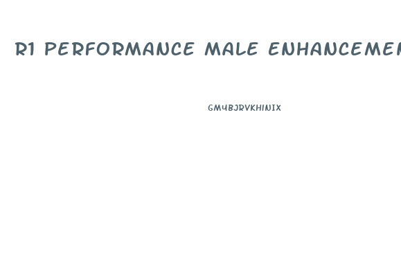 R1 Performance Male Enhancement Enlargement Pills