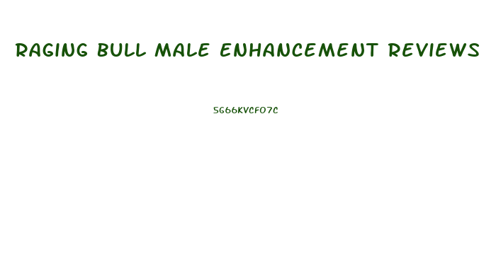 Raging Bull Male Enhancement Reviews