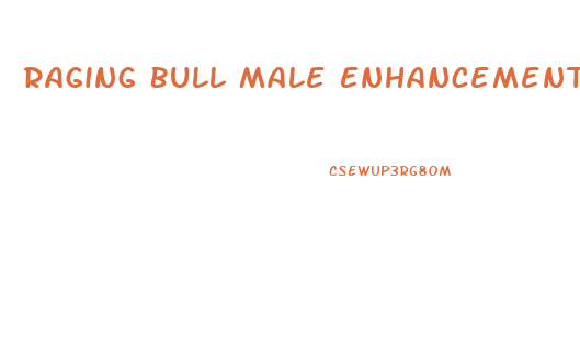 Raging Bull Male Enhancement Side Effects