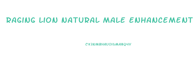 Raging Lion Natural Male Enhancement Reviews