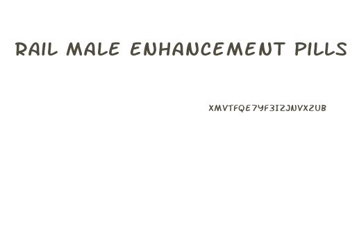 Rail Male Enhancement Pills Reviews