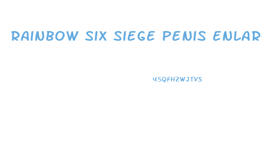 Rainbow Six Siege Penis Enlargement