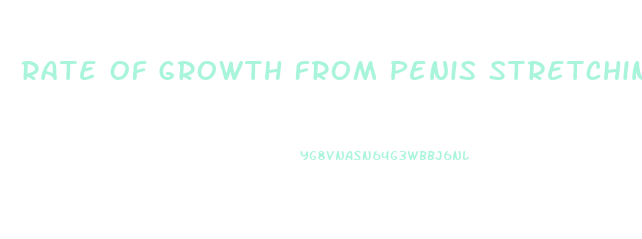 Rate Of Growth From Penis Stretching