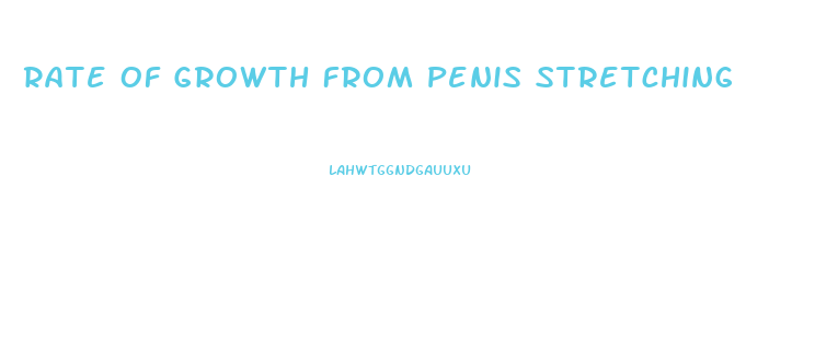 Rate Of Growth From Penis Stretching