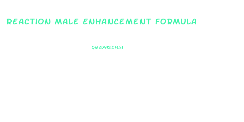 Reaction Male Enhancement Formula