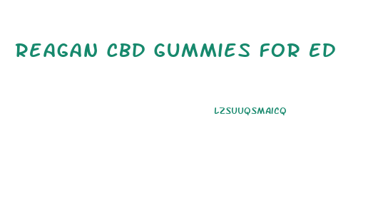 Reagan Cbd Gummies For Ed