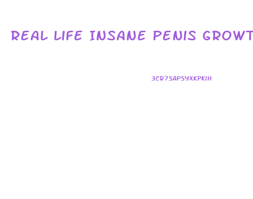 Real Life Insane Penis Growth