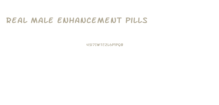 Real Male Enhancement Pills