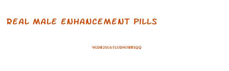 Real Male Enhancement Pills