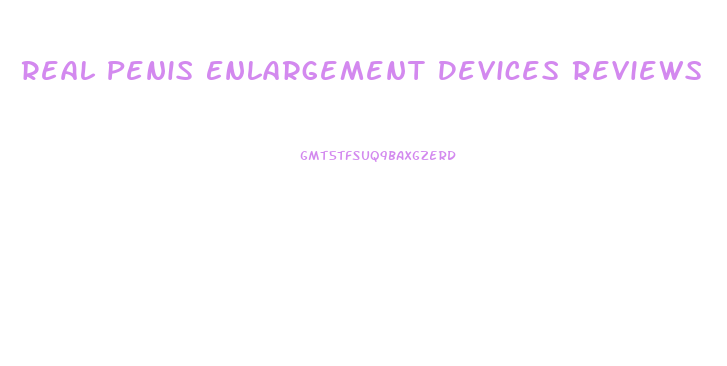 Real Penis Enlargement Devices Reviews