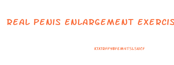 Real Penis Enlargement Exercises