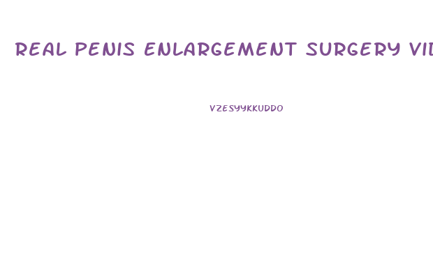 Real Penis Enlargement Surgery Video