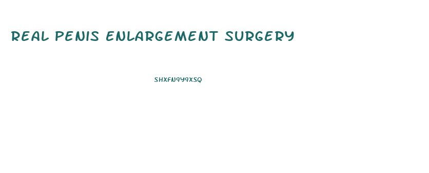 Real Penis Enlargement Surgery