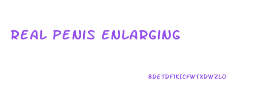 Real Penis Enlarging