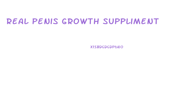 Real Penis Growth Suppliment