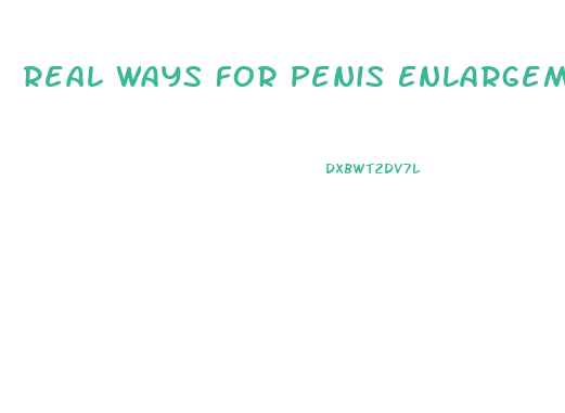 Real Ways For Penis Enlargement