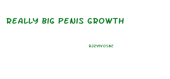 Really Big Penis Growth