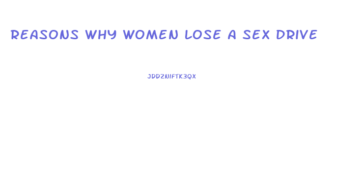 Reasons Why Women Lose A Sex Drive