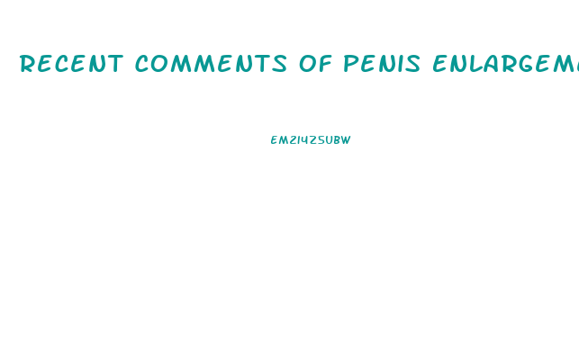 Recent Comments Of Penis Enlargement Success