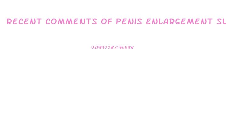 Recent Comments Of Penis Enlargement Success