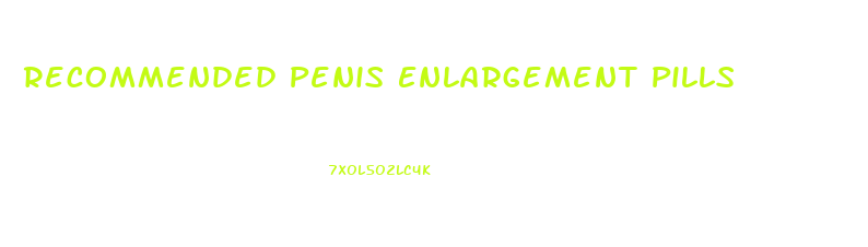 Recommended Penis Enlargement Pills
