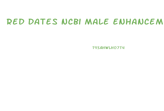 Red Dates Ncbi Male Enhancement