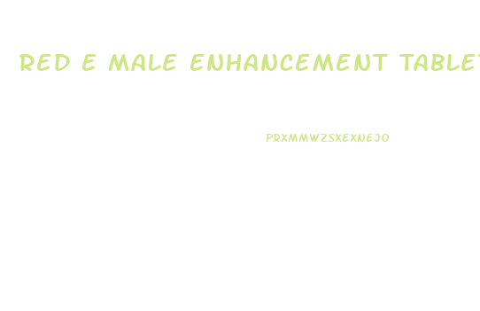 Red E Male Enhancement Tablet