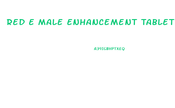 Red E Male Enhancement Tablet