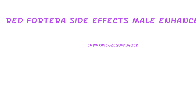 Red Fortera Side Effects Male Enhancement