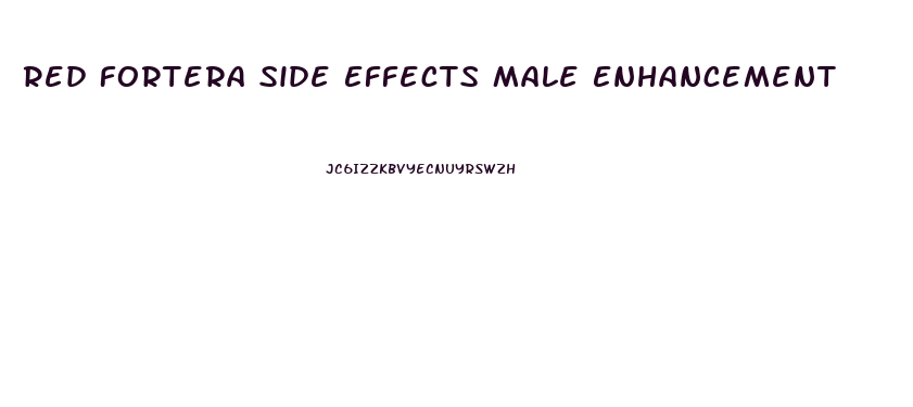 Red Fortera Side Effects Male Enhancement