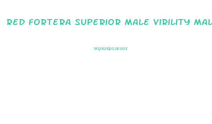 Red Fortera Superior Male Virility Male Enhancement