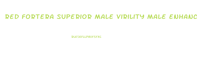 Red Fortera Superior Male Virility Male Enhancement