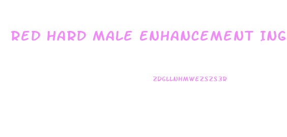 Red Hard Male Enhancement Ingredients