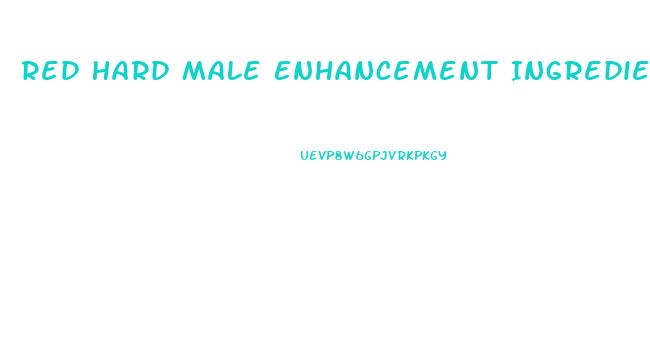 Red Hard Male Enhancement Ingredients