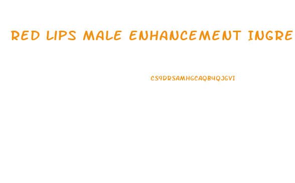 Red Lips Male Enhancement Ingredients