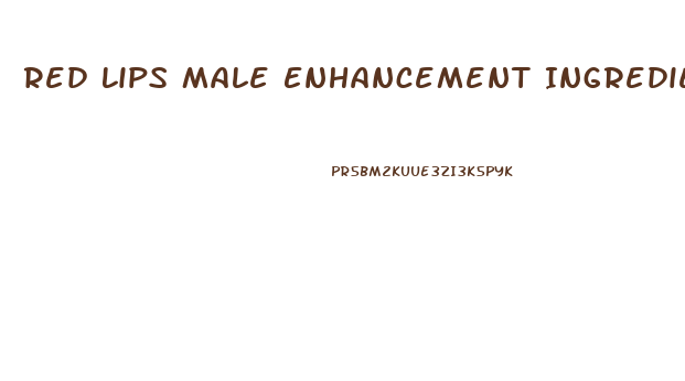 Red Lips Male Enhancement Ingredients
