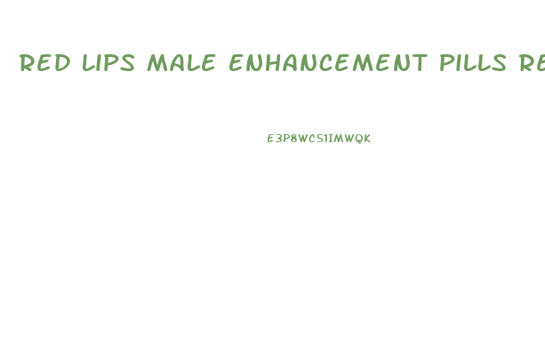 Red Lips Male Enhancement Pills Review