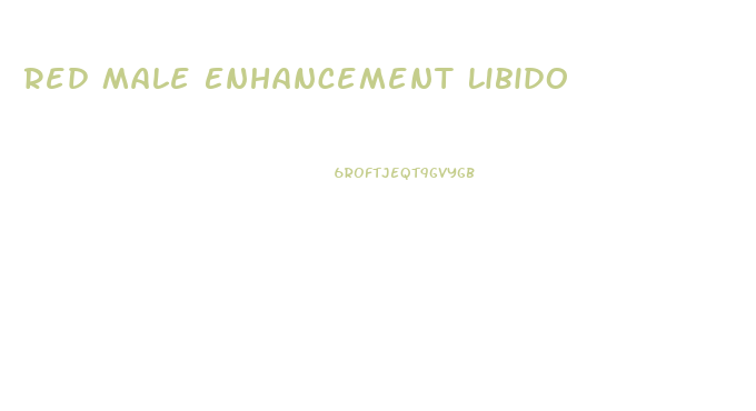 Red Male Enhancement Libido