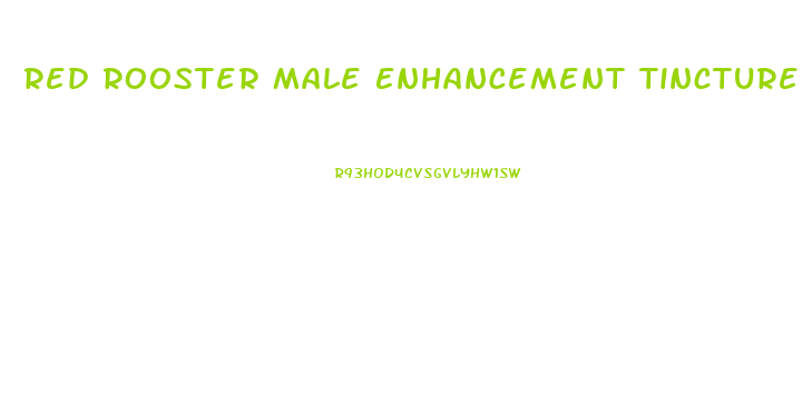Red Rooster Male Enhancement Tincture Review